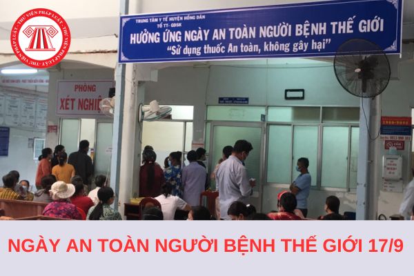 17 tháng 9 là ngày gì? Hướng dẫn hoạt động hưởng ứng Ngày An toàn người bệnh Thế giới 17/9/2024?