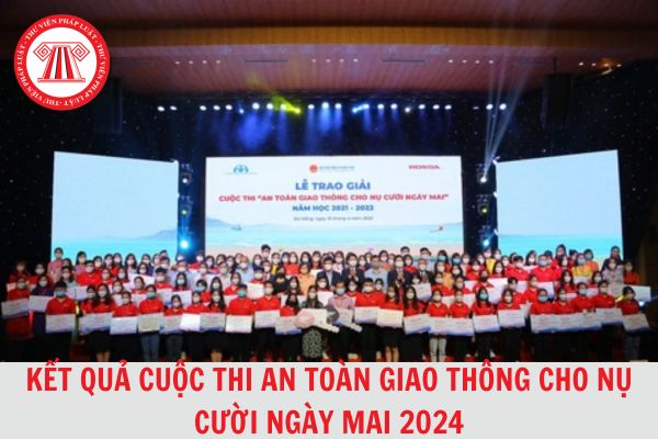 Kết quả cuộc thi an toàn giao thông cho nụ cười ngày mai 2024?