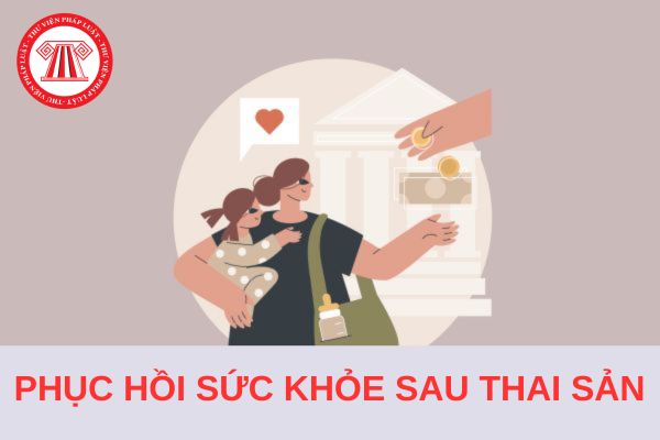 Mức hưởng dưỡng sức phục hồi sức khỏe sau thai sản từ 01/7/2024 có tăng không? Tăng bao nhiêu?