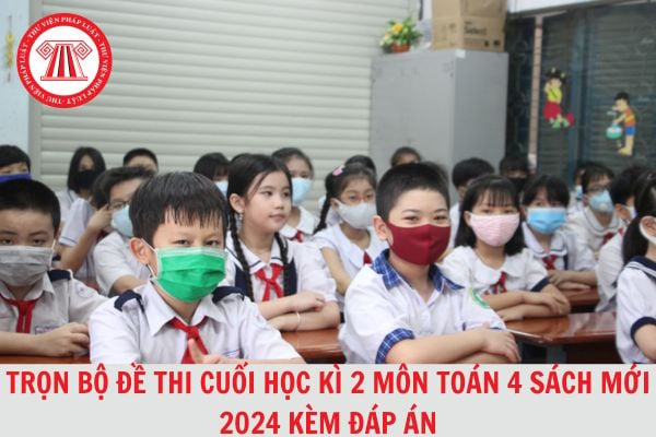 Trọn bộ đề thi cuối học kì 2 môn Toán 4 (Sách mới) 2024 kèm đáp án tải về nhiều nhất?