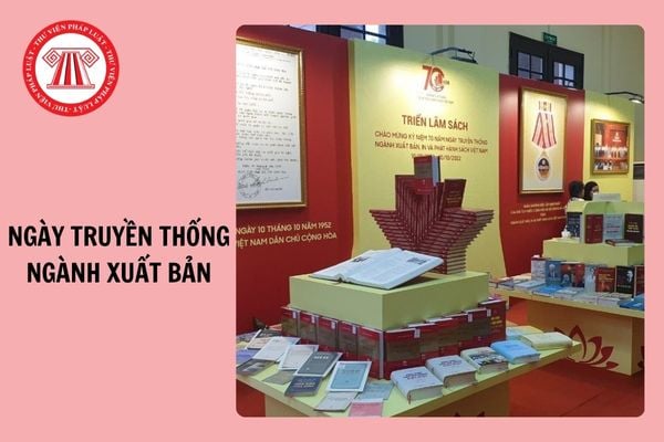 Ngày truyền thống ngành Xuất bản, In và Phát hành sách Việt Nam hằng năm là ngày nào?