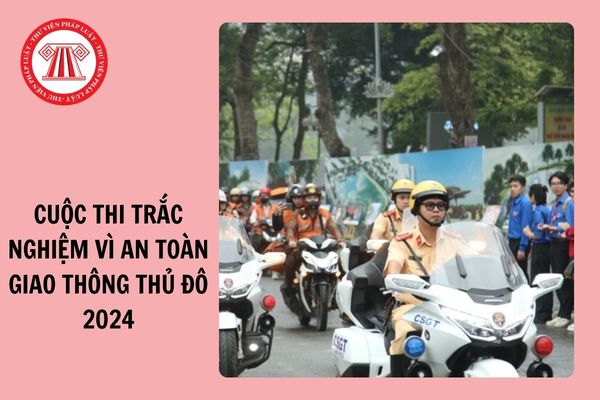 Đáp án Vòng 1 Cuộc thi trắc nghiệm Vì an toàn giao thông Thủ đô năm 2024?