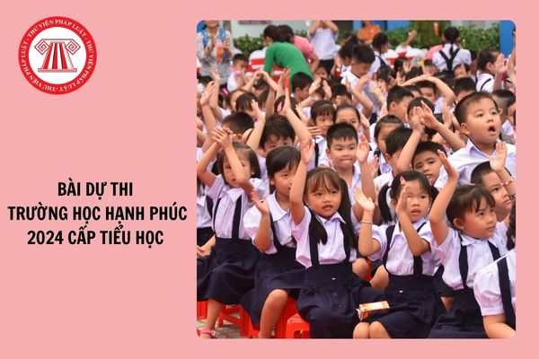 Bài dự thi Trường học hạnh phúc 2024 cấp Tiểu học hay nhất, cập nhật mới nhất?