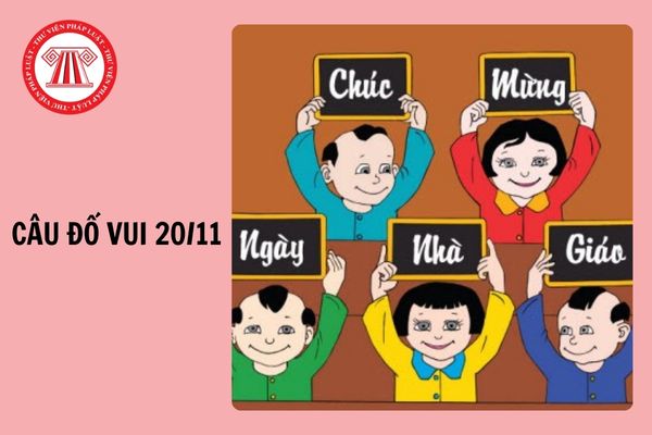 Tổng hợp Câu đố vui ngày Nhà giáo Việt Nam 20/11 kèm đáp án tham khảo?