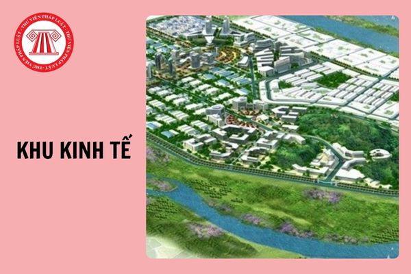 Có bao nhiêu loại khu kinh tế? Cần đáp ứng điều kiện gì để thành lập khu kinh tế 2024?