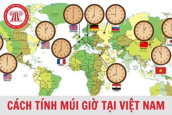 Hướng dẫn cách tính múi giờ tại Việt Nam đơn giản, chuẩn xác nhất 2024?