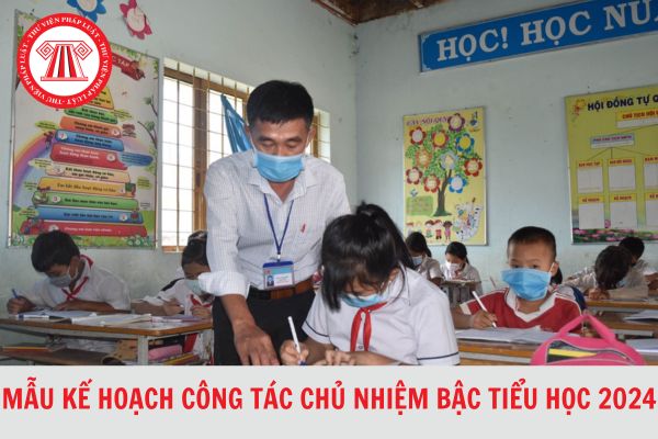 Tải Mẫu kế hoạch công tác chủ nhiệm bậc tiểu học năm học 2023 - 2024 mới nhất?