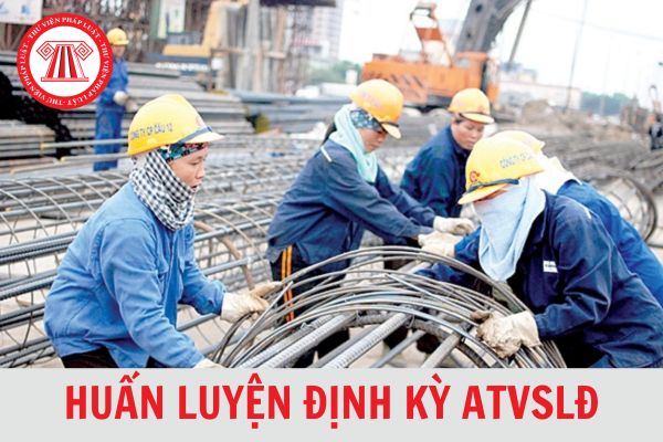 Thời gian huấn luyện định kỳ về ATVSLĐ đối với người lao động nhóm 3 bao gồm cả thời gian kiểm tra ít nhất là mấy giờ?