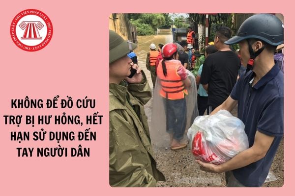 Không để đồ cứu trợ bị hư hỏng, hết hạn sử dụng đến tay người dân vùng lũ?