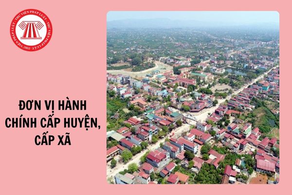 Toàn bộ Nghị quyết sắp xếp đơn vị hành chính cấp huyện, cấp xã 13 địa phương giai đoạn 2023 – 2025?