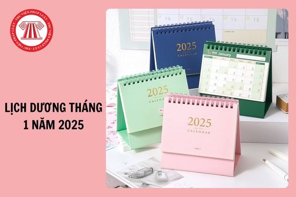 Lịch Dương Tháng 1 2025 chi tiết, chính xác nhất? Tháng 1 năm 2025 có bao nhiêu ngày theo lịch Dương?