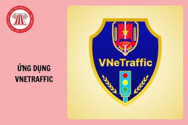 Từ 1/1/2025, thông báo phạt nguội qua ứng dụng VNeTraffic?