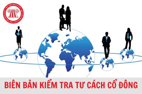 Tải Mẫu biên bản kiểm tra tư cách cổ đông chi tiết, mới nhất 2024?