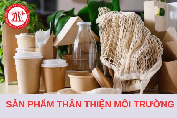 Sản phẩm thân thiện môi trường được dán nhãn gì? Có được hưởng ưu đãi trong lựa chọn nhà thầu không?