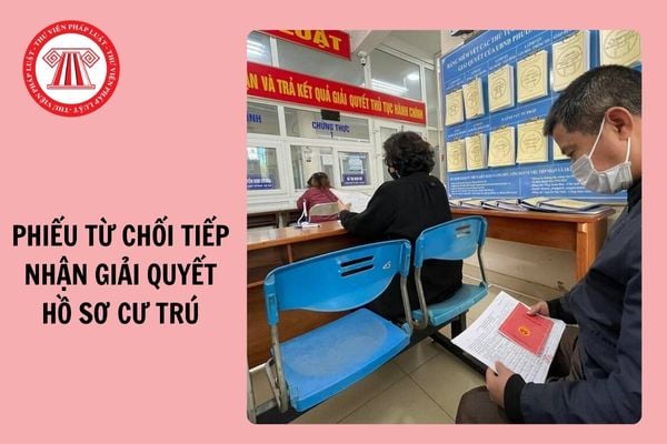 Mẫu CT06 phiếu từ chối tiếp nhận giải quyết hồ sơ cư trú mới nhất 2024?