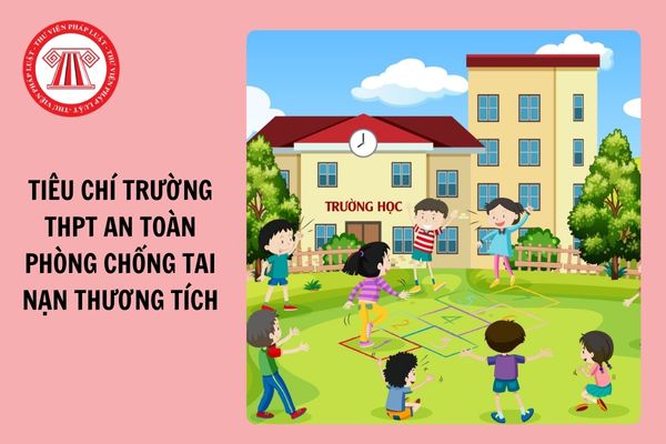 Trường THPT an toàn, phòng chống tai nạn, thương tích cần đáp ứng tiêu chuẩn nào?