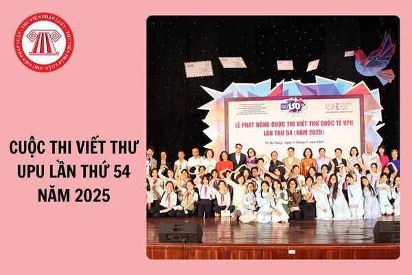 Thể lệ Cuộc thi Viết thư UPU lần thứ 54 năm 2025 như thế nào?