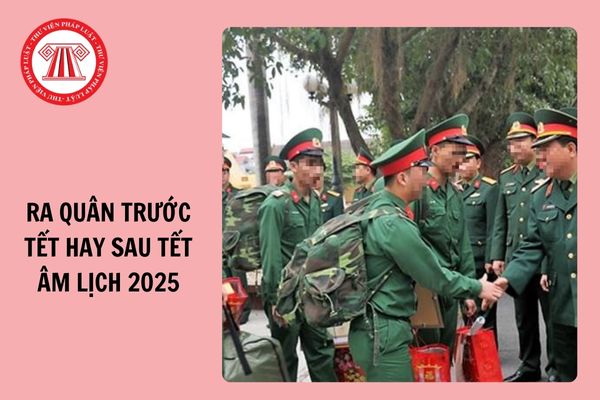 Nghĩa vụ quân sự: Ra quân trước Tết hay sau Tết Âm lịch 2025? Tiền ra quân 2025 là bao nhiêu?