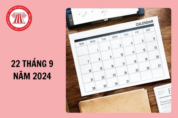 22 tháng 9 năm 2024 là ngày bao nhiêu âm? Người lao động có được nghỉ ngày 22/9/2024 không?