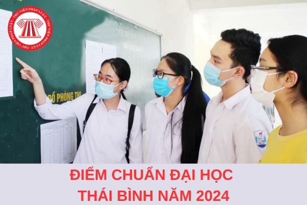 Điểm chuẩn trường Đại học Thái Bình năm 2024 lấy bao nhiêu điểm?