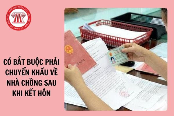 Vợ có bắt buộc phải chuyển khẩu về nhà chồng sau khi kết hôn hay không?