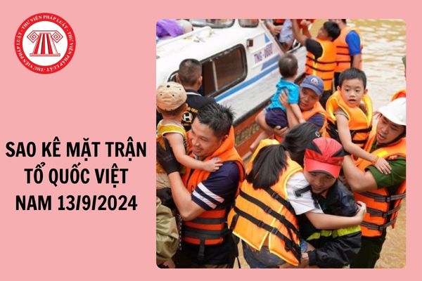 Sao kê Mặt trận Tổ quốc 13/9/2024: Tổng số tiền ủng hộ đồng bào bị thiệt hại bão số 3 là 775,5 tỷ đồng?