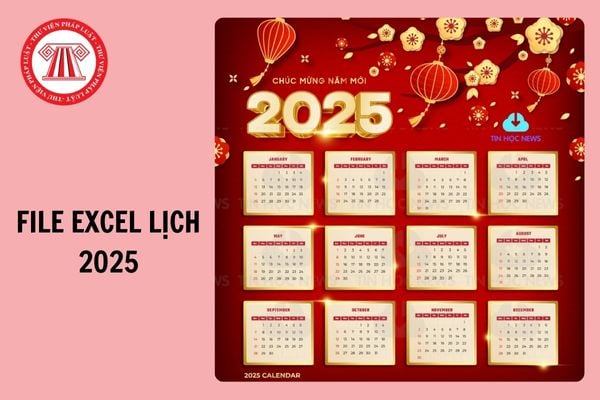 File excel Lịch 2025: Chi tiết, đầy đủ 365 ngày trong năm? Tải về File excel Lịch 2025?