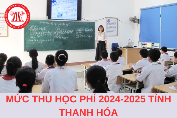 Mức thu học phí năm học 2024-2025 tỉnh Thanh Hóa là bao nhiêu?