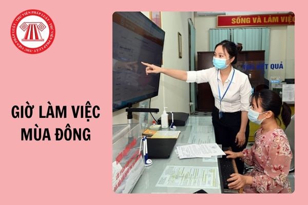 Chi tiết giờ làm việc mùa đông 2024 tại một số tỉnh thành?