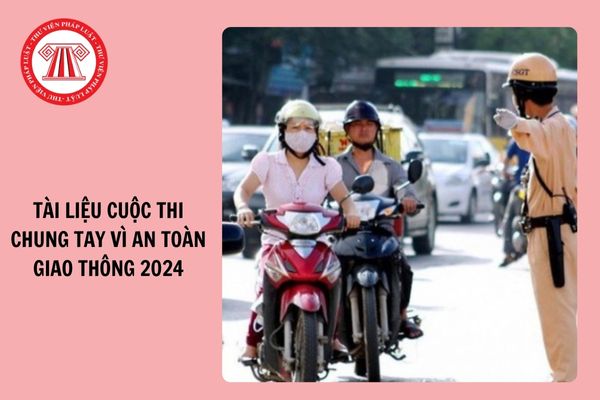 Tài liệu Cuộc thi Chung tay vì an toàn giao thông năm 2024?