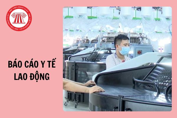 Hạn chót gửi báo cáo y tế lao động 6 tháng đầu năm 2025 là ngày nào?