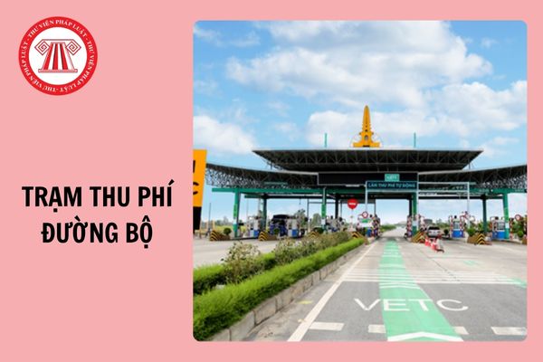 Ban hành Thông tư 34/2024/TT-BGTVT quy định về hoạt động trạm thu phí đường bộ?