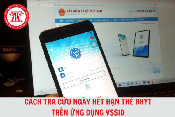 Hướng dẫn cách tra cứu ngày hết hạn của thẻ BHYT trên ứng dụng VssID 3 bước đơn giản 2024?