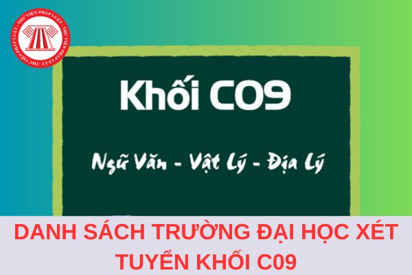 Tổng hợp danh sách trường đại học xét tuyển khối C09 năm 2024?