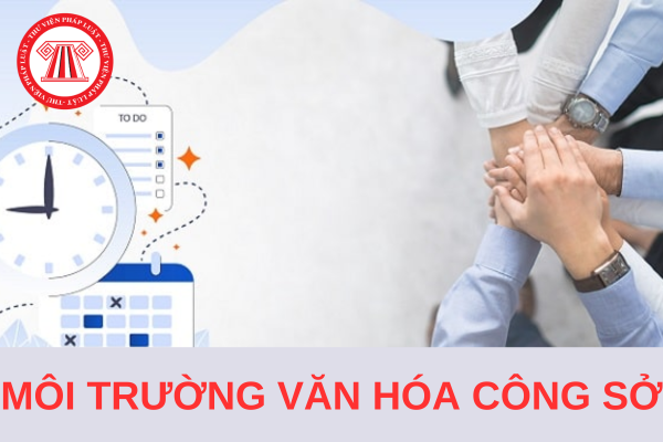 Theo Chỉ thị 30–CT/TU của Thành ủy Hà Nội việc xây dựng môi trường văn hóa công sở cần các yếu tố nào?