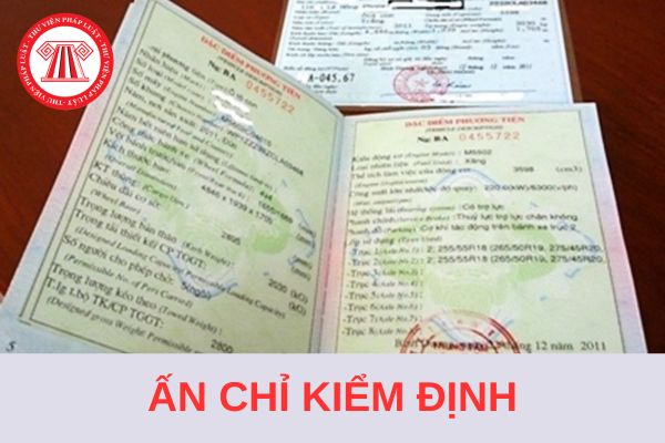 Ấn chỉ kiểm định là gì? Quy định về việc cấp phát ấn chỉ kiểm định từ 1/10/2024?