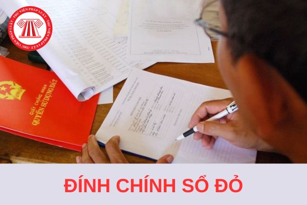 Từ 1/8/2024, đính chính sổ đỏ đã cấp mất bao lâu theo quy định mới?