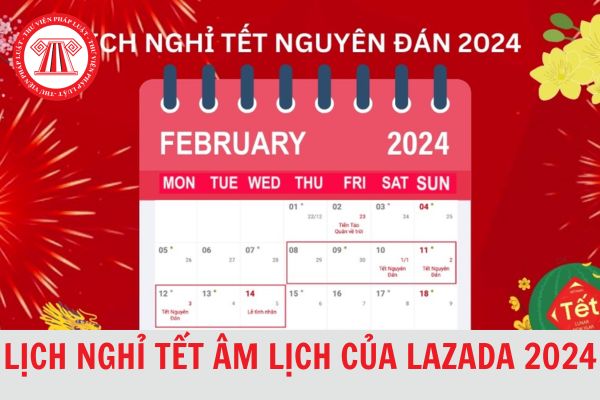 Lịch nghỉ Tết âm lịch của Lazada 2024?
