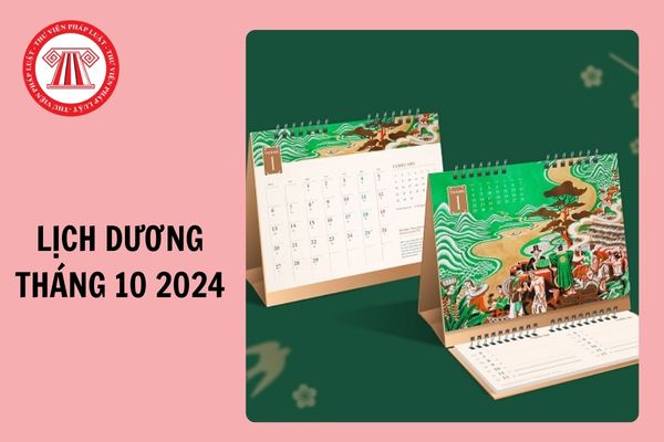 Lịch Dương Tháng 10 2024 chi tiết, chính xác nhất? Tháng 10 năm 2024 có bao nhiêu ngày theo lịch Dương?