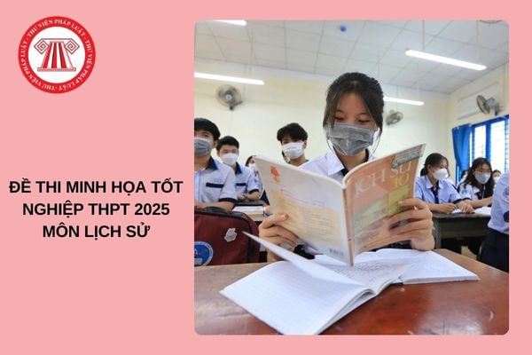 Đề thi minh họa tốt nghiệp THPT 2025 môn LỊCH SỬ kèm file tải về?