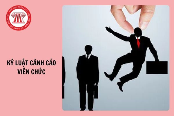 Kỷ luật cảnh cáo viên chức vi phạm lần đầu, gây hậu quả nghiêm trọng trong trường hợp nào?