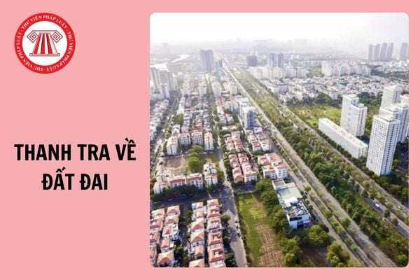 03 tỉnh thành thuộc diện thanh tra về đất đai năm 2025 theo Quyết định 4389?