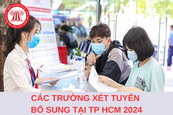 Danh sách các trường xét tuyển bổ sung tại TP Hồ Chí Minh năm 2024?