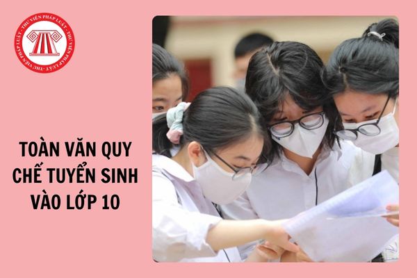 Toàn văn Dự thảo quy chế tuyển sinh vào lớp 10 năm học 2025 - 2026?