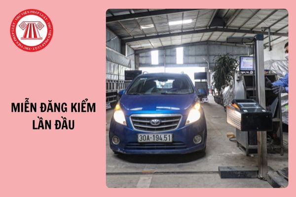 Ô tô nào được miễn đăng kiểm lần đầu từ ngày 01/01/2025?