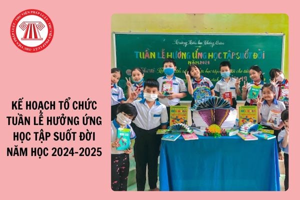 Kế hoạch tổ chức Tuần lễ hưởng ứng học tập suốt đời năm học 2024-2025?