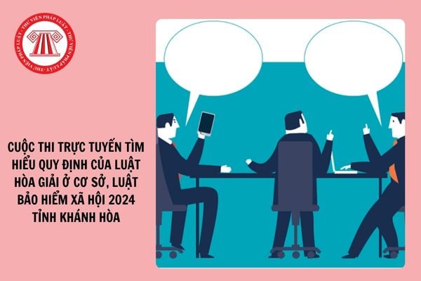 Đáp án Cuộc thi trực tuyến Tìm hiểu quy định của Luật Hòa giải ở cơ sở, Luật Bảo hiểm xã hội 2024 tỉnh Khánh Hòa?