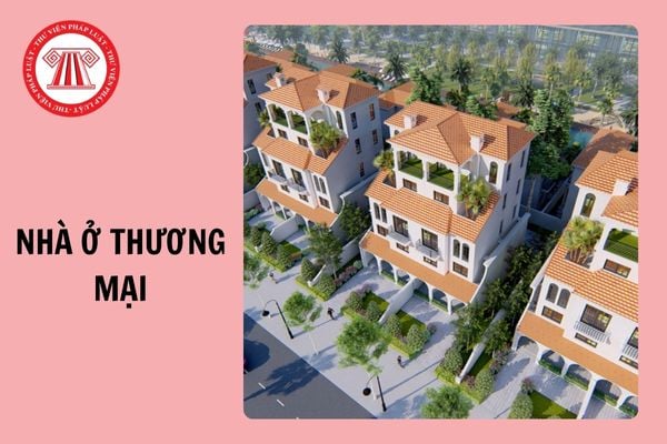 Nhà ở thương mại được đầu tư xây dựng để làm gì? Vốn để phát triển nhà ở thương mại gồm những khoản nào?