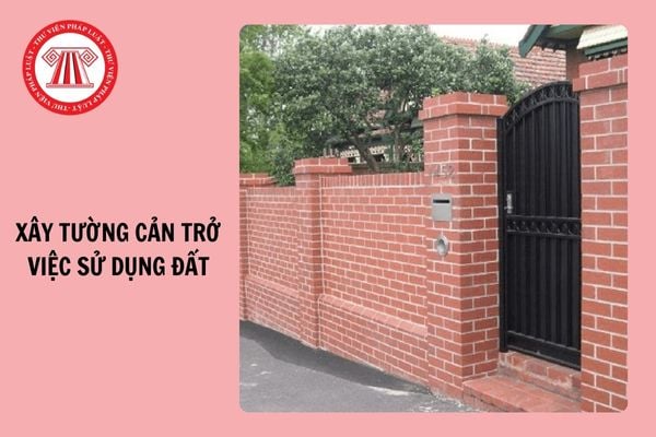 Hành vi xây tường cản trở việc sử dụng đất của người khác bị phạt bao nhiêu tiền?