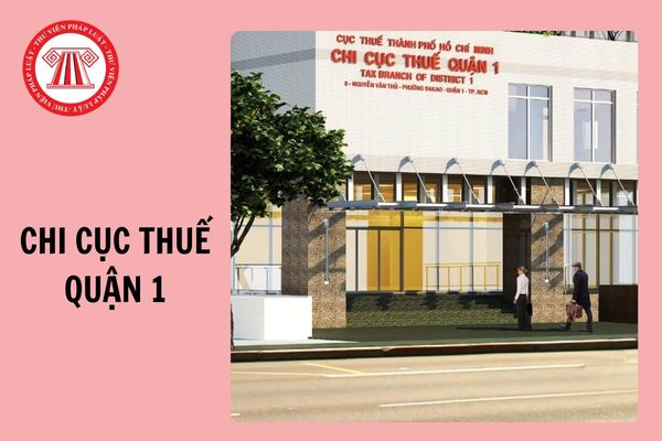 Số điện thoại Chi cục thuế quận 1? Chi cục thuế quận 1 làm việc từ mấy giờ đến mấy giờ?